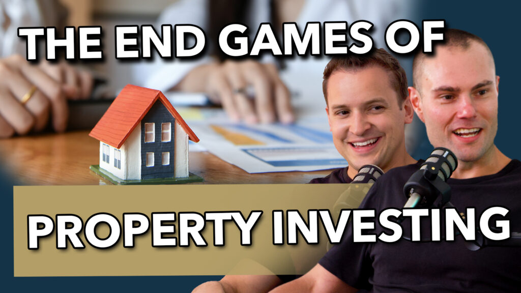 The end games of property investing